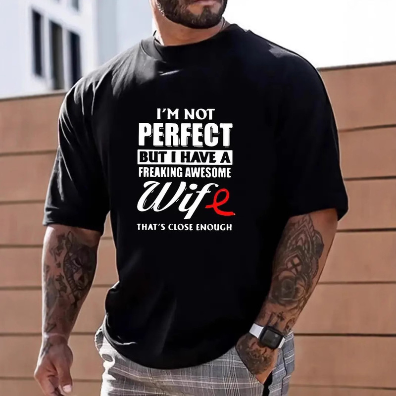 I'm not perfect, but my wife is great Men's cotton T-shirt Gifts for husbands and boyfriends