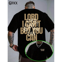 欧码纯棉Plus-Size  Fear God Lord I Cant But You Can Graphic