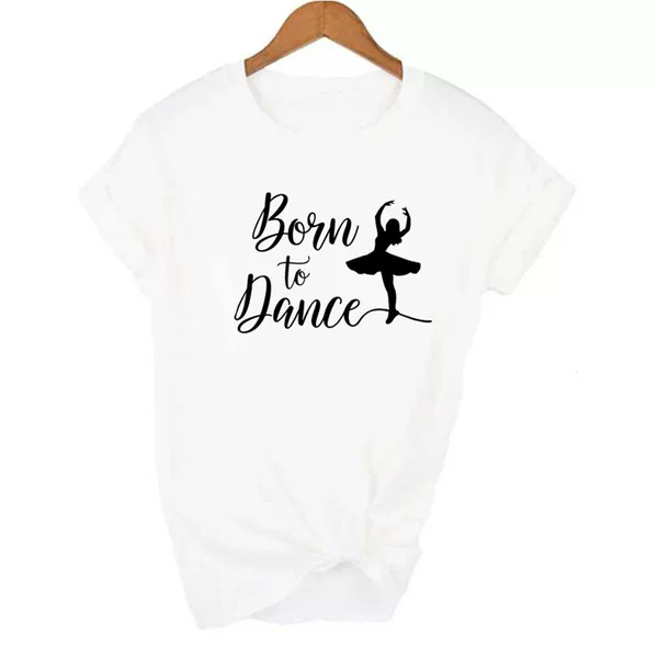 Born to Dance Stylish Fashion Ballet T-shirt Women's Summer Short-sleeved Girlfriend Clothes Children's Dance Clothes Ins