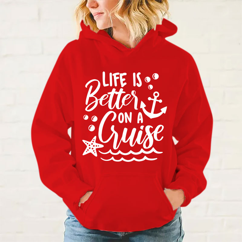 New Fashion Life Is Better On A Cruise Printing Hoodies