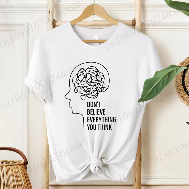 Don'T Believe What You Think T-Shirt Top Mental Health T-Shirt Anxiety T-Shirt Short Sleeve T-Shirt Don'T Believe What You Think T-Shirt Top Mental Health T-Shirt Anxiety T-Shirt Short Sleeve T-Shirt