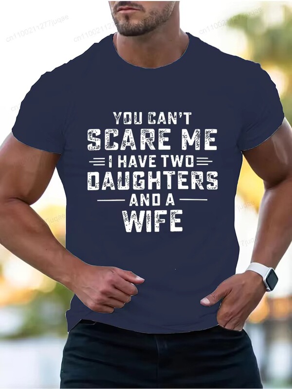 You Can'T Scare Me, I Have Two Daughters and a Wife Printed T-Shirt Men's Summer Fashion T-Shirt Short Sleeve T-Shirt You Can'T Scare Me, I Have Two Daughters and a Wife Printed T-Shirt Men's Summer Fashion T-Shirt Short Sleeve T-Shirt