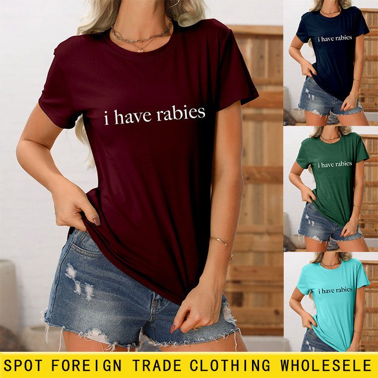 European and American Wish Short Slogan I Have Rabies Women's Round Neck Short-Sleeved T-Shirt Amazon Wholesale Cross-Border