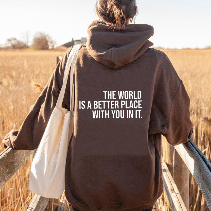 The World Is A Better Place With You In It Hoodie Casual Wom
