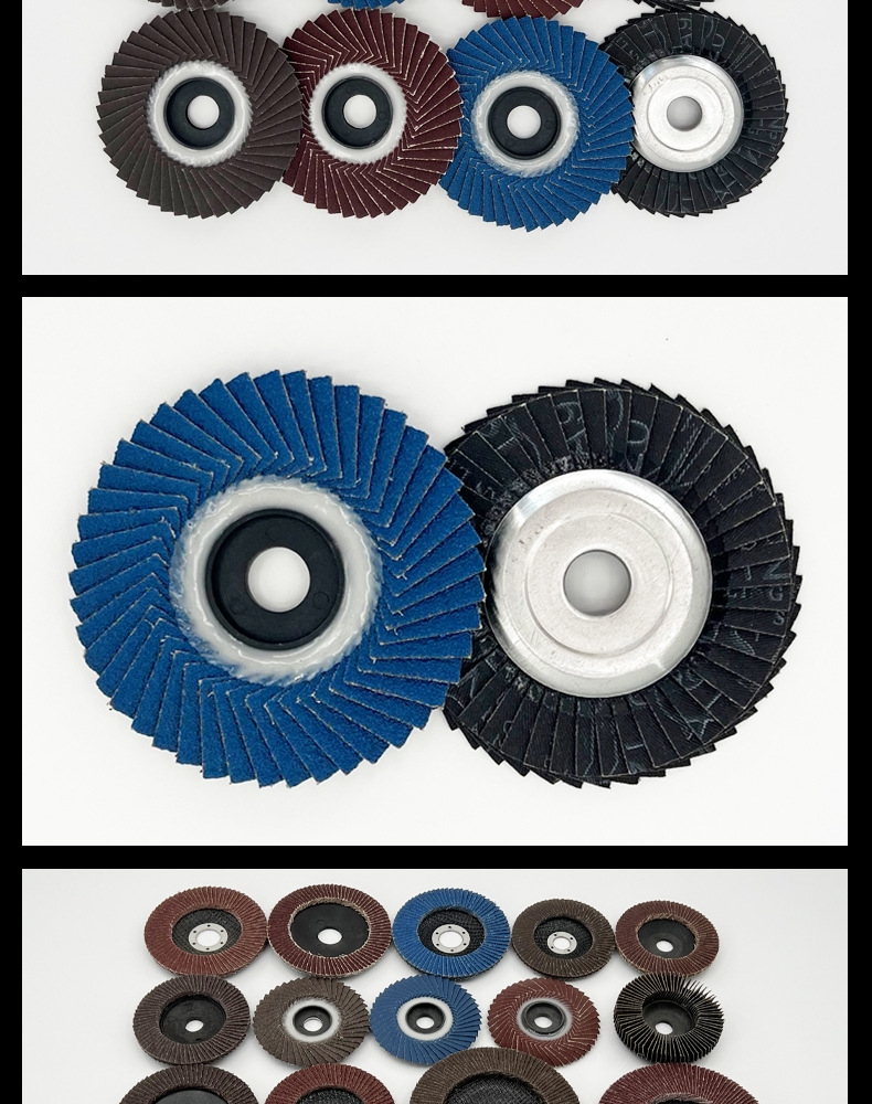 花形弹性磨盘 flower shaped flap disc papilianceous flap disc花型叶轮 soft flap discs  flower shaped flap disc
韩式花型页轮 radial flap disc page wheel 4寸 100X16MM 木工金属塑料不锈钢打磨 弯曲弧面打磨百叶片抛光轮 抛光片 煅烧砂布轮 平面砂布轮 红砂蓝砂黑砂铁盖塑料盖氧化铝煅烧锆刚玉煅烧百叶片百页轮片 小太阳百叶片 花形页轮 花叶轮 花型页轮 花形页轮 铁心 FALP WHEEL FLAP DISC百叶片 百叶轮 韩式 打磨片 抛光片 软片 塑料盖 铁盖 尼龙网盖 平面砂布轮 加厚 锆刚玉砂布 煅烧砂布 三菱911砂布轮 定做 厂家 立式 黑色 红色 蓝色 陶瓷刚玉 磨料磨具 沙布轮 角磨机百页轮 百页片 100X16MM 125X22MM 115X22MM 150X22MM 180X22MM 4.5寸 5寸 4寸 6寸 7寸 75盖 90盖 磨砂片 绿色百叶片 砂轮片 除锈百叶片 百页轮 百页片 磨碟 抛光片打磨片 平面砂布轮 陶瓷刚玉百叶片 金属不锈钢塑料木材打磨 氧化铝百叶片 塑料盖 网盖 铁盖百页 75盖90盖 黑砂红砂蓝砂 大盖小盖百叶片 T27 T29 双叶百叶片 翘边百叶片 flap disc 砂布弹性磨盘 抛光盘 打磨砂轮 角磨机打磨片 立式页轮 金属不锈钢塑料木材打磨 氧化铝百叶片 大盖小盖百叶片 跨境外贸百叶片 亚马逊百叶片 弧形 VERTICAL FLAP DISC 40# 60# 80# 100# 120# 180# 240# 320# 400#