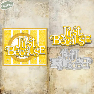 Cross-Border Exclusive Original Cutting Die for Journal Decoration Just because Pattern Handmade Paper Art Embossing Carbon Steel