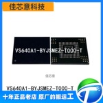 VS640A1-BYJSMEZ-T000-T 原装正品 储存器内存芯片 贴片BGA