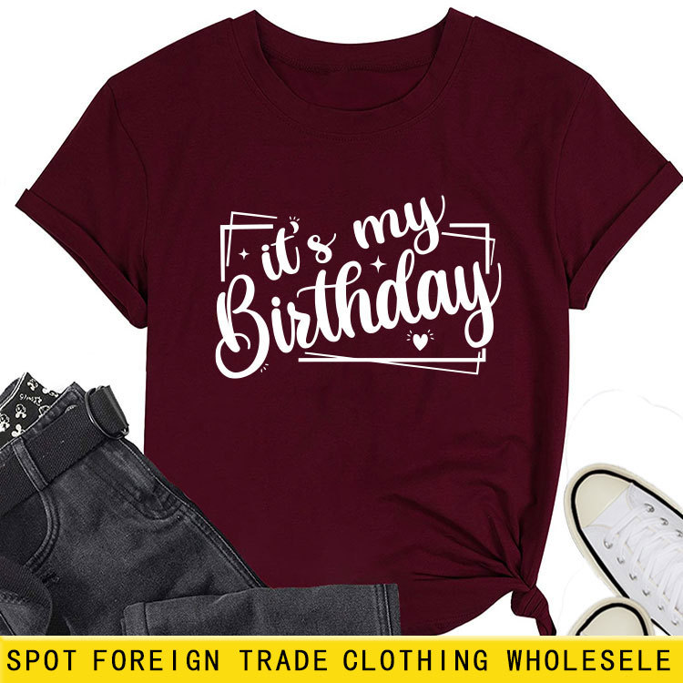 European and American ebay Independent Station Summer New Simple it's my birthday Crewneck Women's Short Sleeve T-Shirt