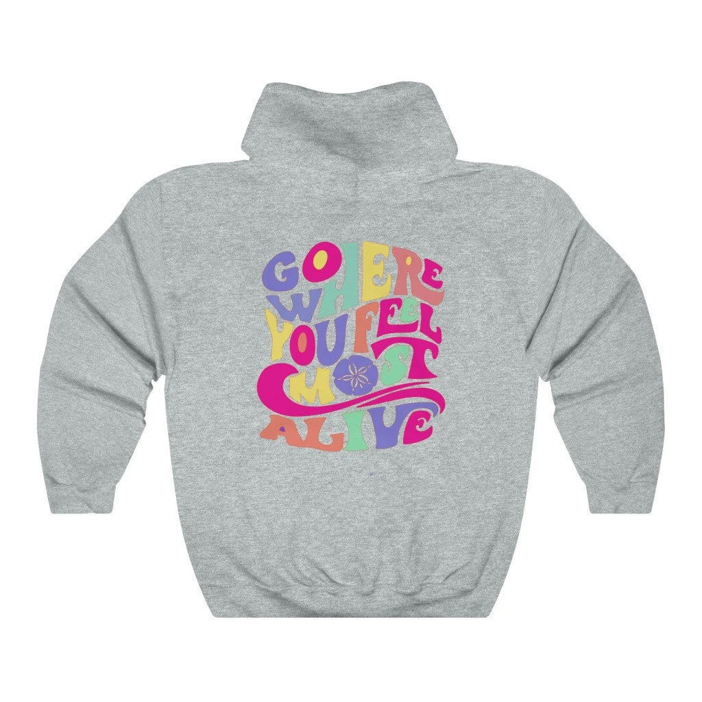 Colored Go Where You Feel Alive Sweatshirts Pullovers Tumblr