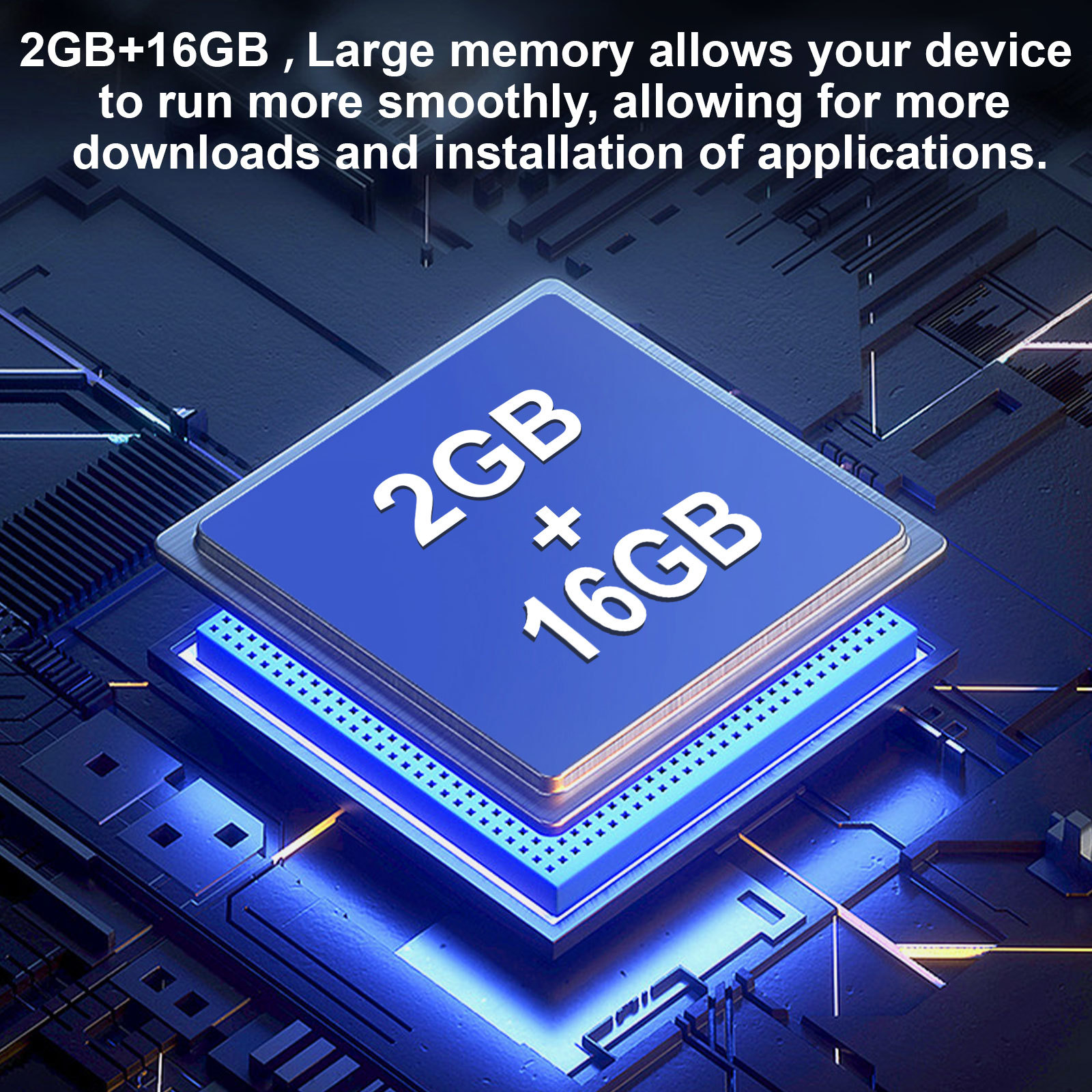 2GB+16GB,大内存让您的设备运行更流畅,允许更多的下载