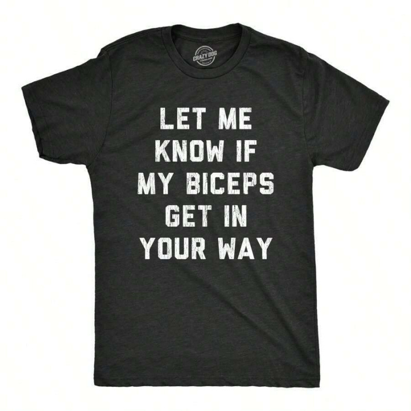Men's T-Shirt Mens Let Me Know if My Biceps Get in Your Way