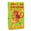 Don't Go Bananas
