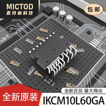 IKCM10L60GA  ���ܹ���ģ�K(IPM) ԭ�b��Ʒ�F؛