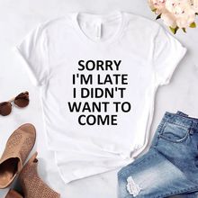 new sorry i'm late i didn't want to come print women tshirt