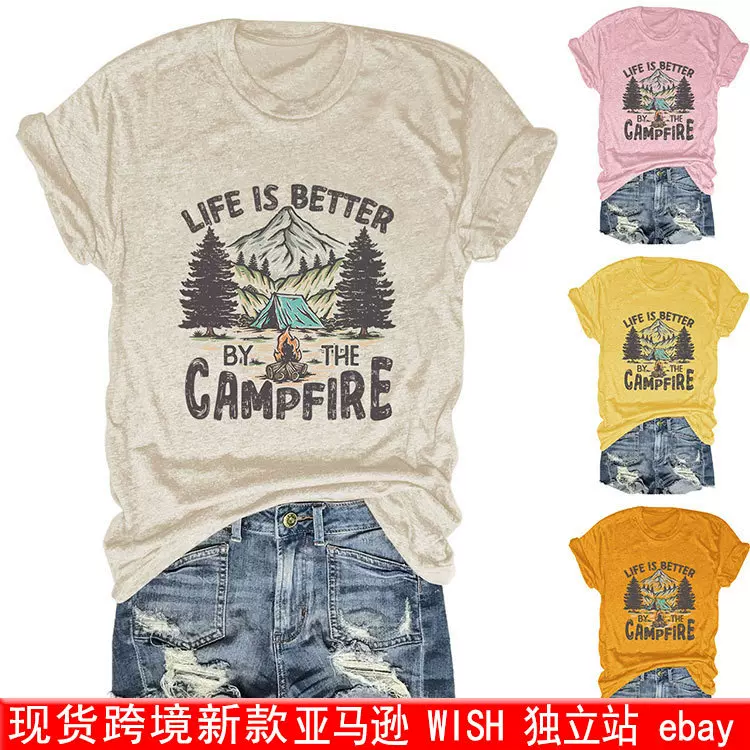 欧美eBay跨境圆领短袖life is better by the campfire百搭女T恤