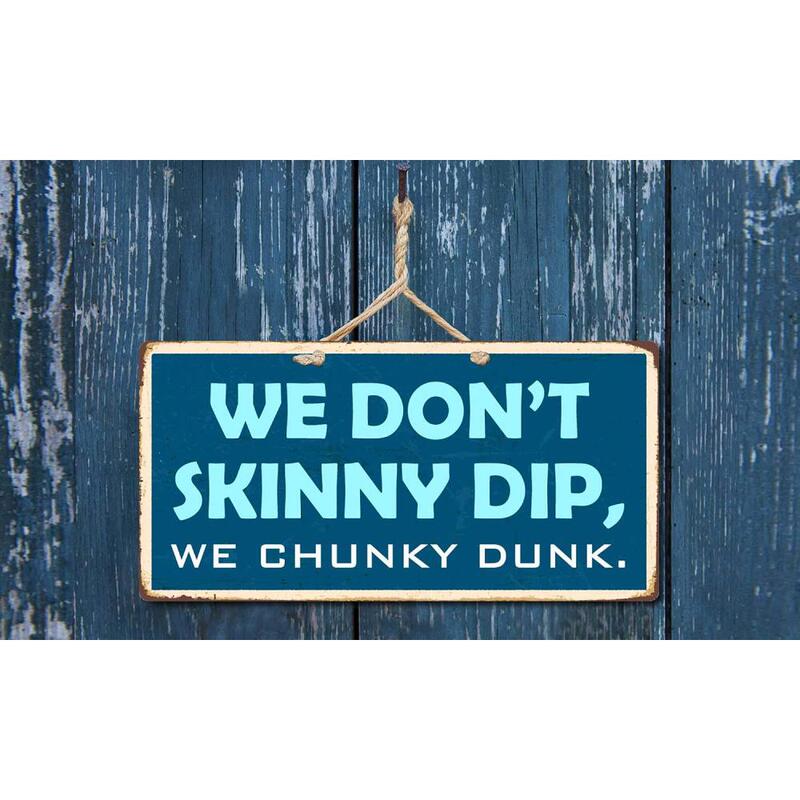 We Don't Slim We're Short and Chubby Dunks 5 "x10" Aluminum Hanging Novelty Sign