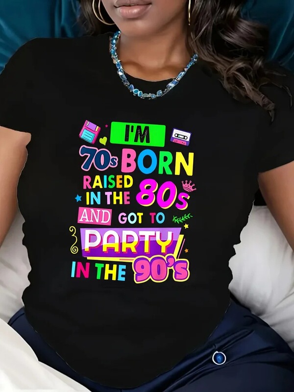I Was Born in the 70S, Grew up in the 80S, and Partied in the 90S - Women's T-Shirt - Retro Nostalgia I Was Born in the 70S, Grew up in the 80S, and Partied in the 90S - Women's T-Shirt - Retro Nostalgia