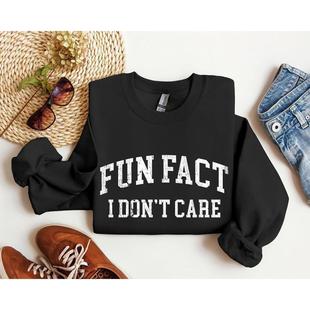 ���羳�W�a��Fun Fact I Don't Care Funny Sweatshirt,