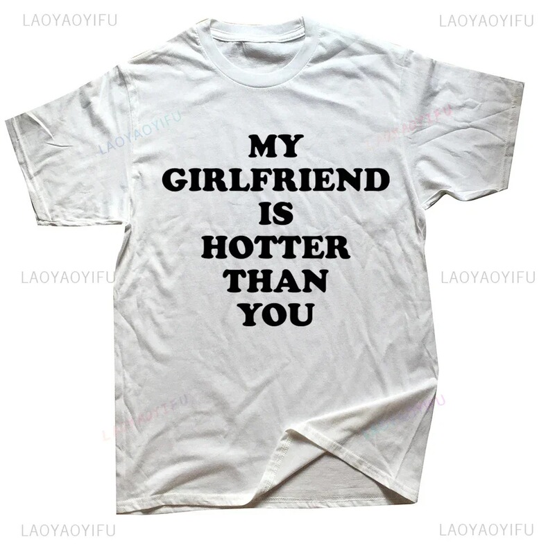 Cross Border AliExpress Funny Graphics My Girlfriend More Sexy Than You Printed Men's T-Shirt Soft Street Cross Border AliExpress Funny Graphics My Girlfriend More Sexy Than You Printed Men's T-Shirt Soft Street