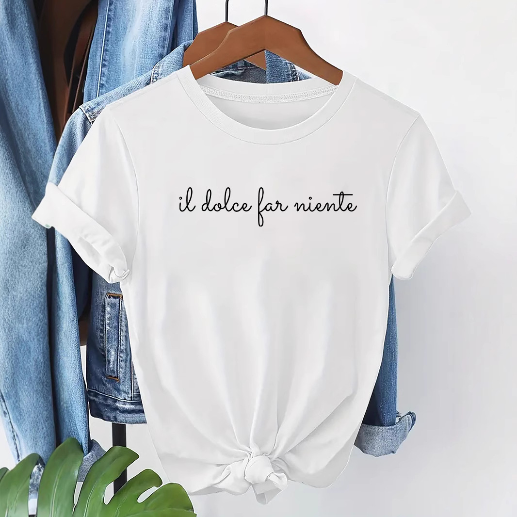 Il Dolce Far Niente Letter Print T-Shirt Women's Shirt T-Shirt Women's Short-Sleeved Top European and American Cross-Border T-Shirt