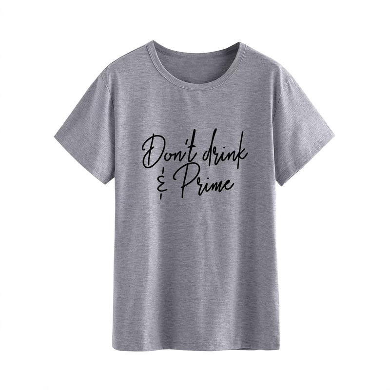 Amazon Ebay Cross-Border Women's Clothing Foreign Trade European and American Don'T Drink Prime Letter Short-Sleeve T-Shirt for Women Amazon Ebay Cross-Border Women's Clothing Foreign Trade European and American Don'T Drink Prime Letter Short-Sleeve T-Shirt for Women