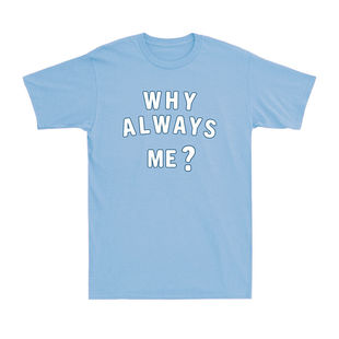 WHY ALWAYS ME?  Funny Football Quote Novelty  Lovers Gift