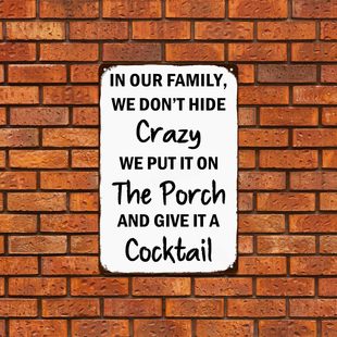 Funny home tin painting IN OUR FAMILY, WE DON'T HIDE CRAZY, creative decoration