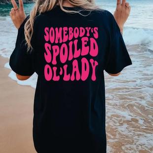 �W�aŮ�b����T��Somebody's Spoiled Ol'lady Shirt, Spoiled Wif