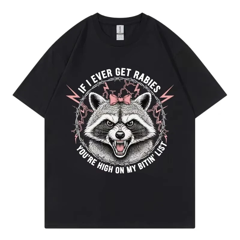 Funny raccoon patterned T-shirt. If I get rabies, you'll be in my cross-border fashion brand Funny raccoon patterned T-shirt. If I get rabies, you'll be in my cross-border fashion brand