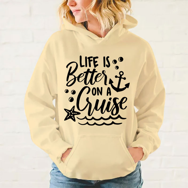 New Fashion Life Is Better On A Cruise Printing Hoodies