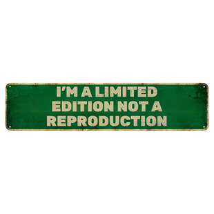 I'M a Limited Edition Not a Reproduction Personalized Retro Funny Tin Painting