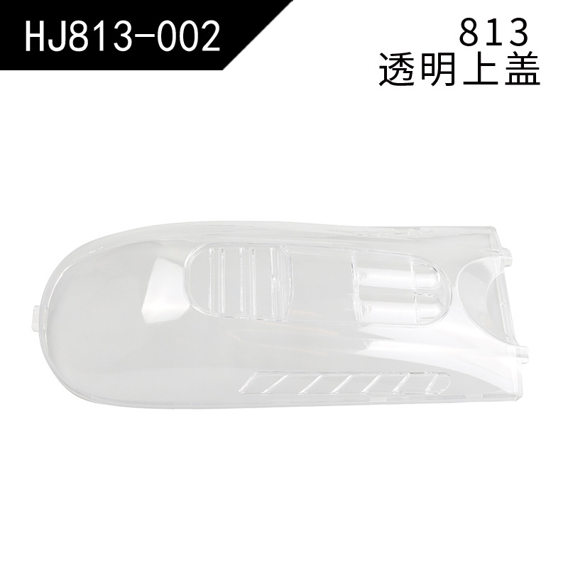 【HJ813-002】Transparent upper cover (813)