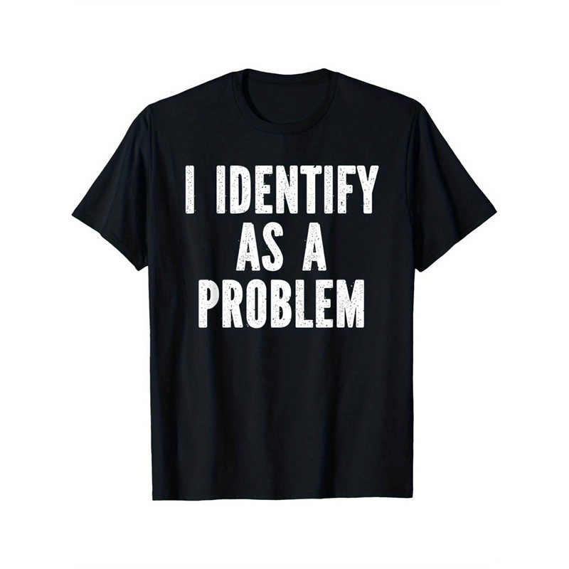 T-Shirt with Text "T Is Black" European Cotton European Size Problem Humor] Satirical Pure Trouble I Am an Identity [