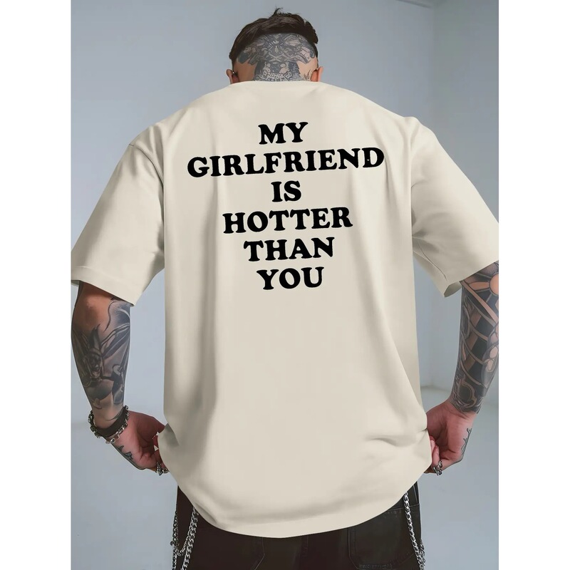 【European Size Cotton T-Shirt】Men's Casual Summer Graphic T-Shirt - "My Girlfriend Is Sexier Than You" Print
