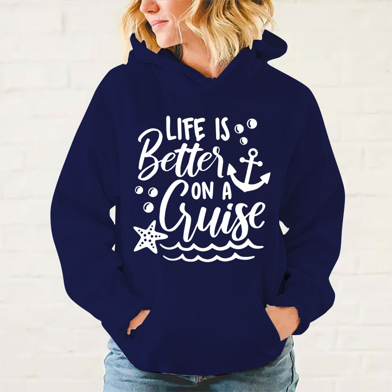 New Fashion Life Is Better On A Cruise Printing Hoodies