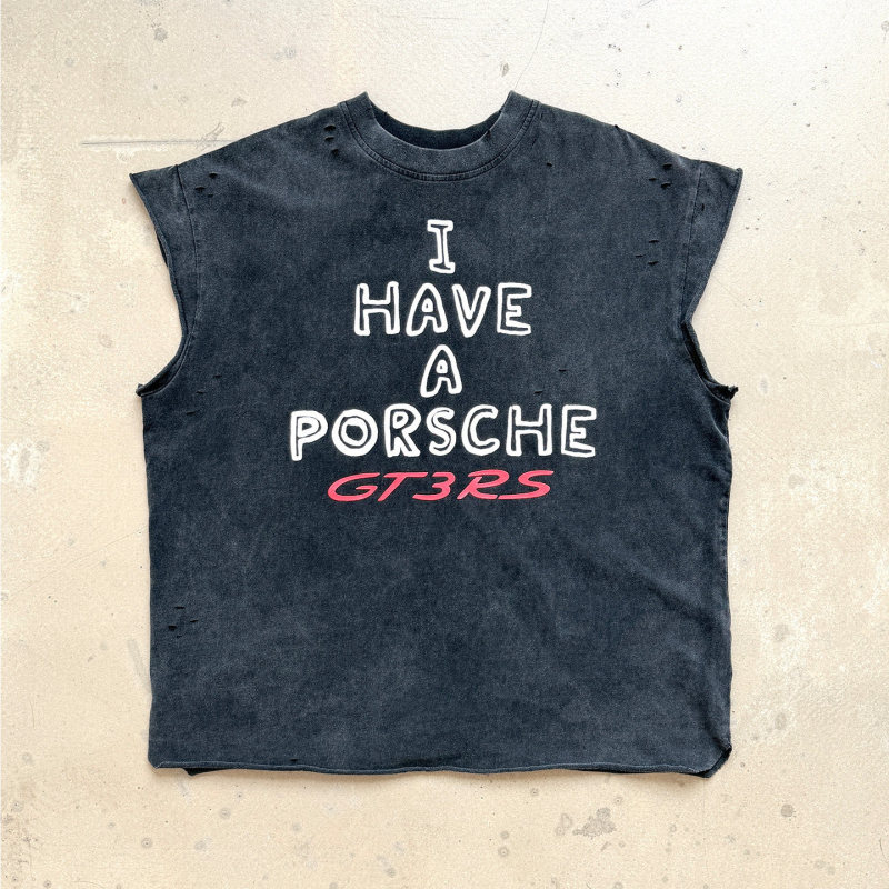 I Have a Porsche Gt3Rs, Do You? Limited Edition Washed and Distressed Sleeveless Tank Top T-Shirt for Men and Women