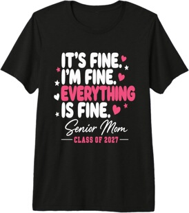 It's Fine Everything is Fine Senior Mom Class of 2027 Pr