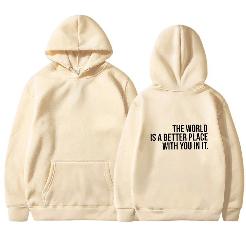 The World Is A Better Place With You In It Hoodie Casual Wom
