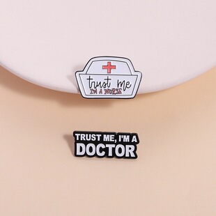 Medical European and American New Product Brooch Cross-Border Hot-Selling Metal Badge Clothing Trust Me I Am a Nurse Hat
